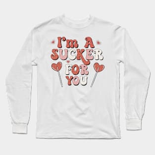 I'm A Sucker For You Long Sleeve T-Shirt